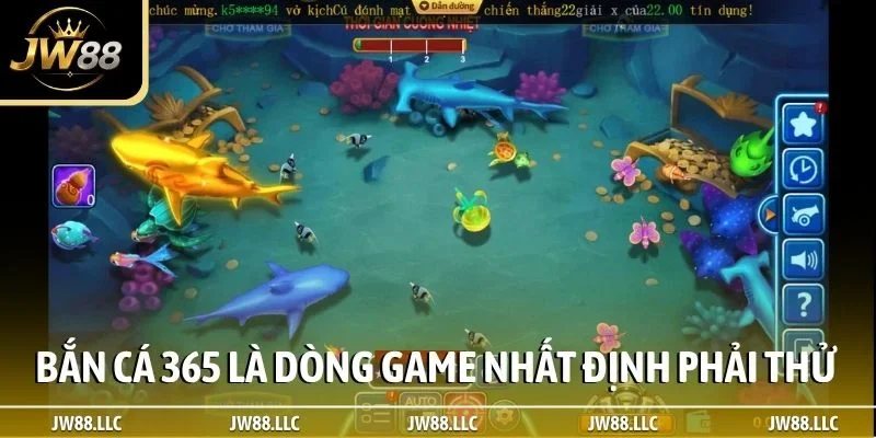Bắn cá 365 là dòng game nhất định phải thử