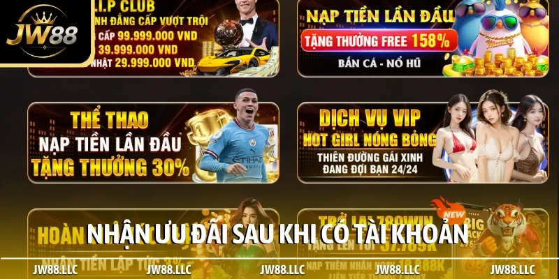 Nhận ưu đãi sau khi có tài khoản