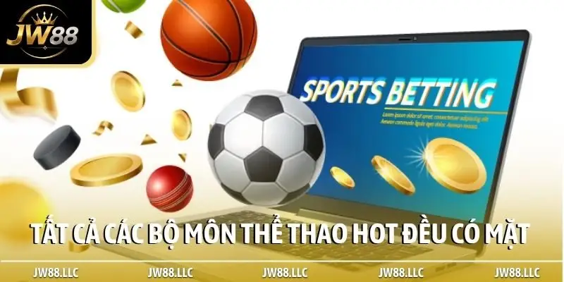 Tất cả các bộ môn thể thao HOT đều có mặt